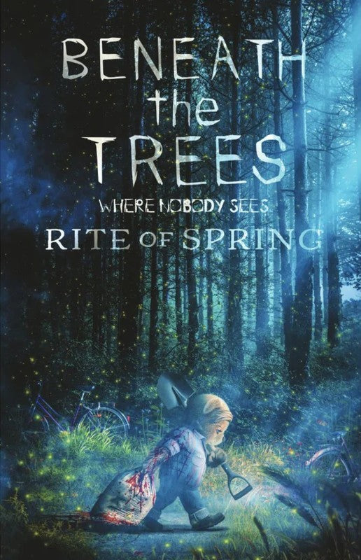 Beneath The Trees Where Nobody Sees - Rite of Spring: Issue 1